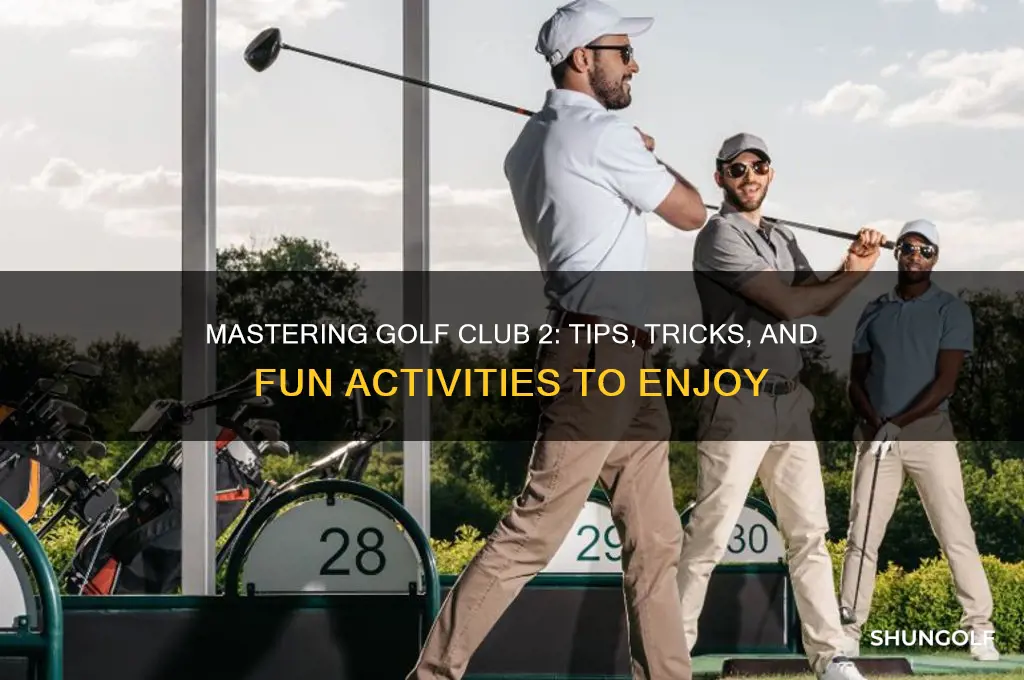 what to do in golf club 2