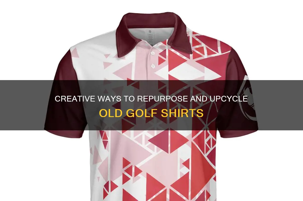 what to do with old golf shirts