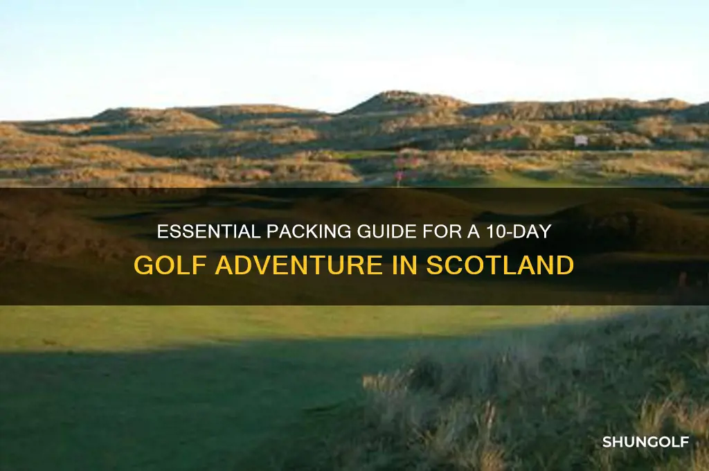 what to pack for 10 day golf trip to scotland