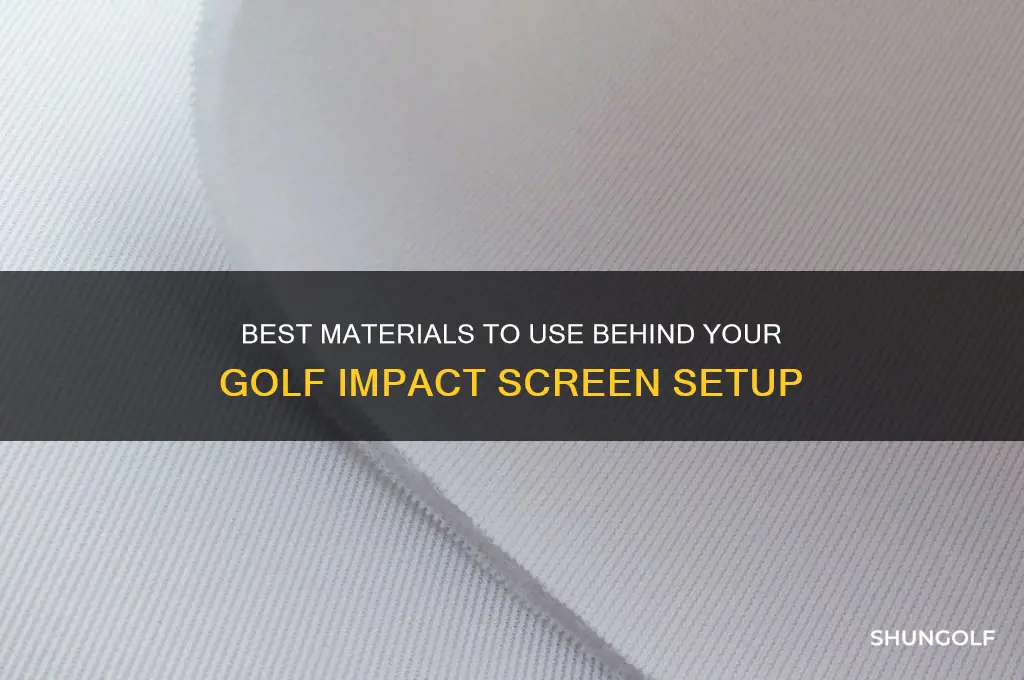 what to put behind golf impact screen