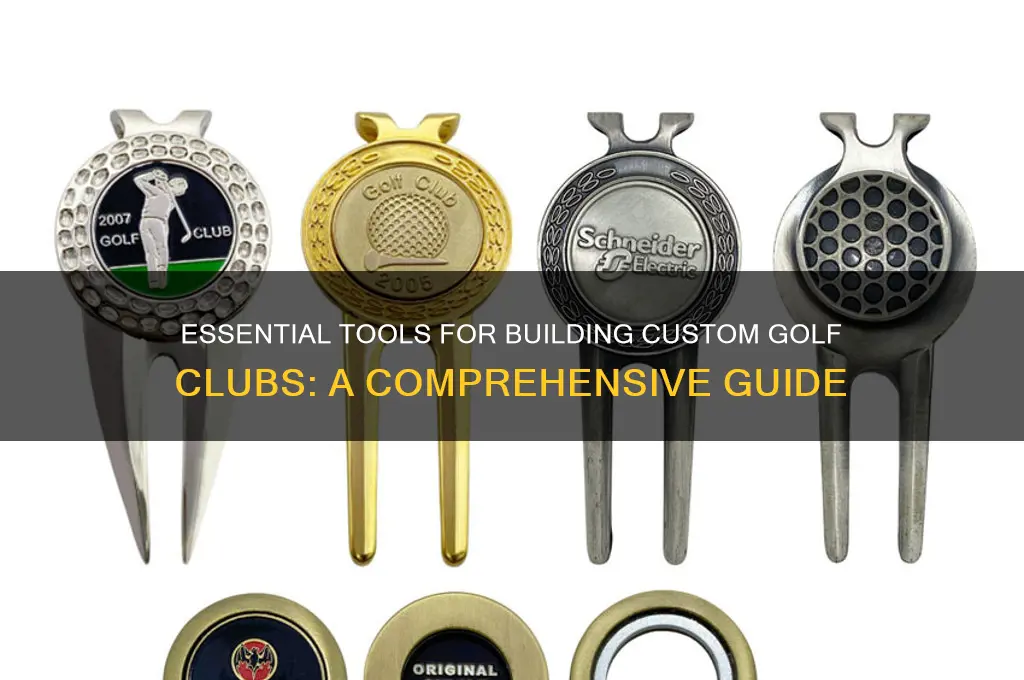 what tools do i need to build golf clubs
