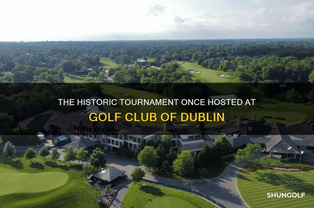 what tournment used to be at golf club of dublin