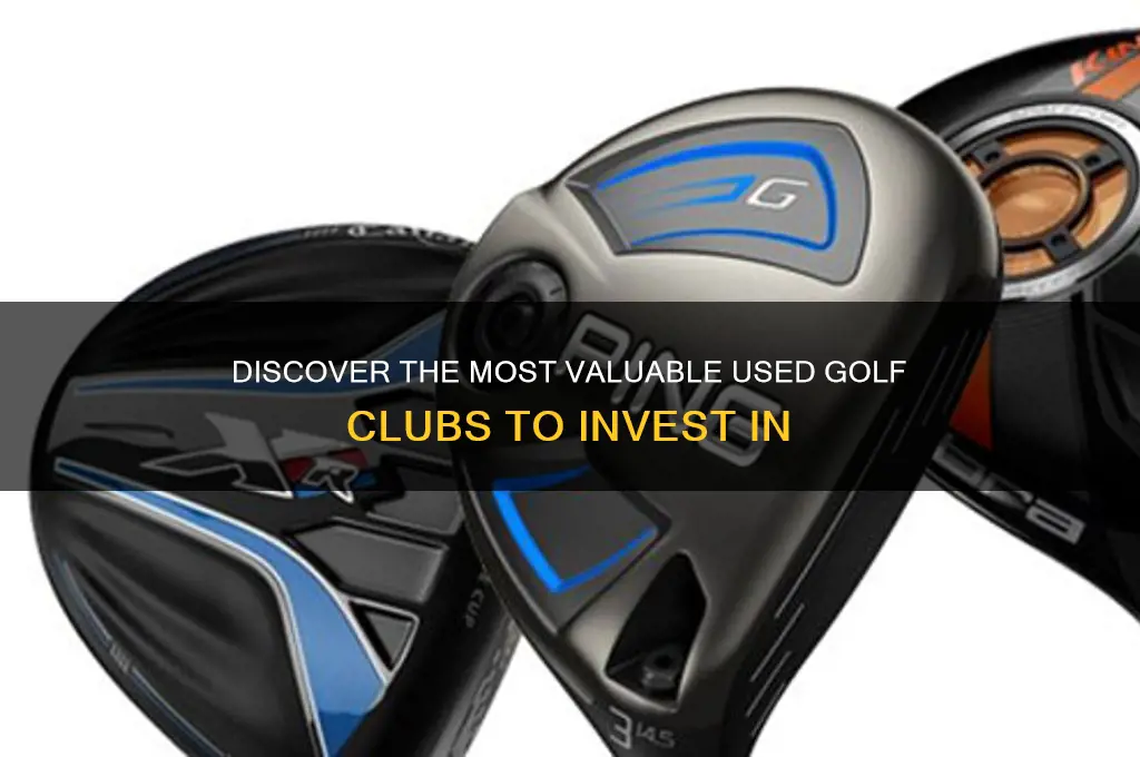 what used golf clubs are valuable