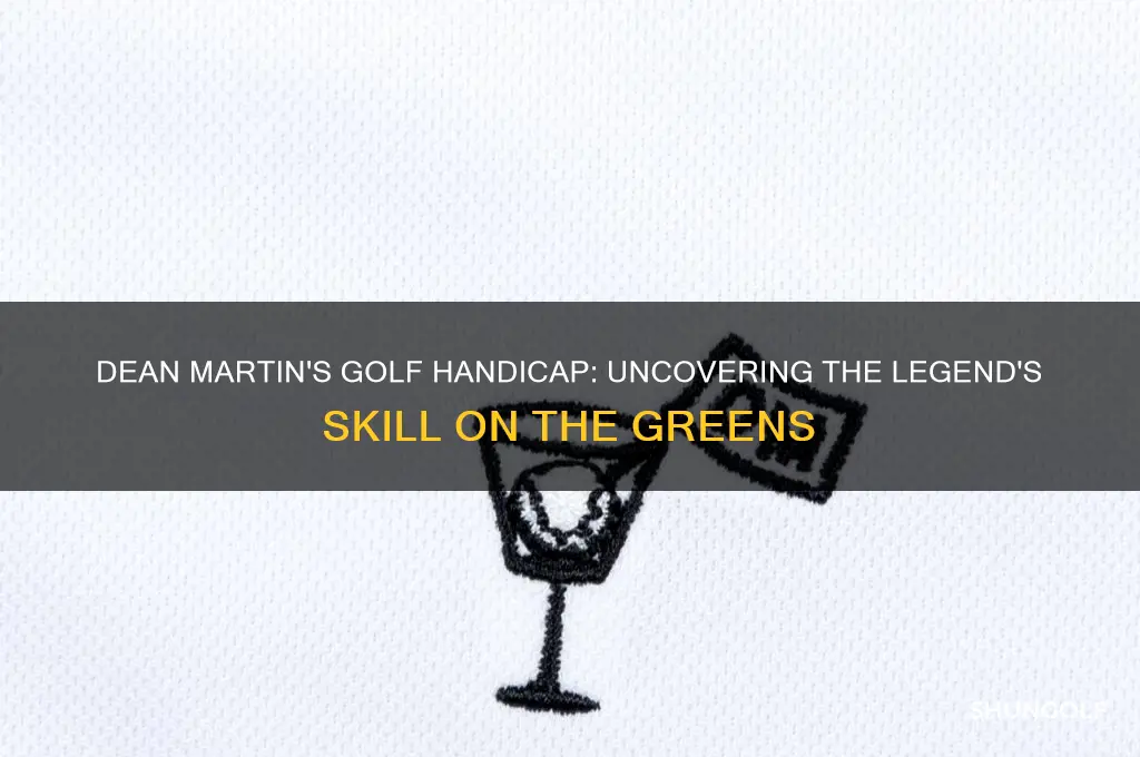 what was dean martins golf handicap