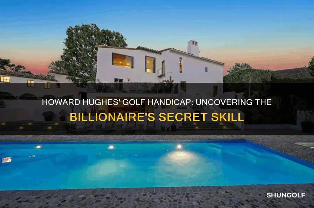 what was howard hughes golf handicap