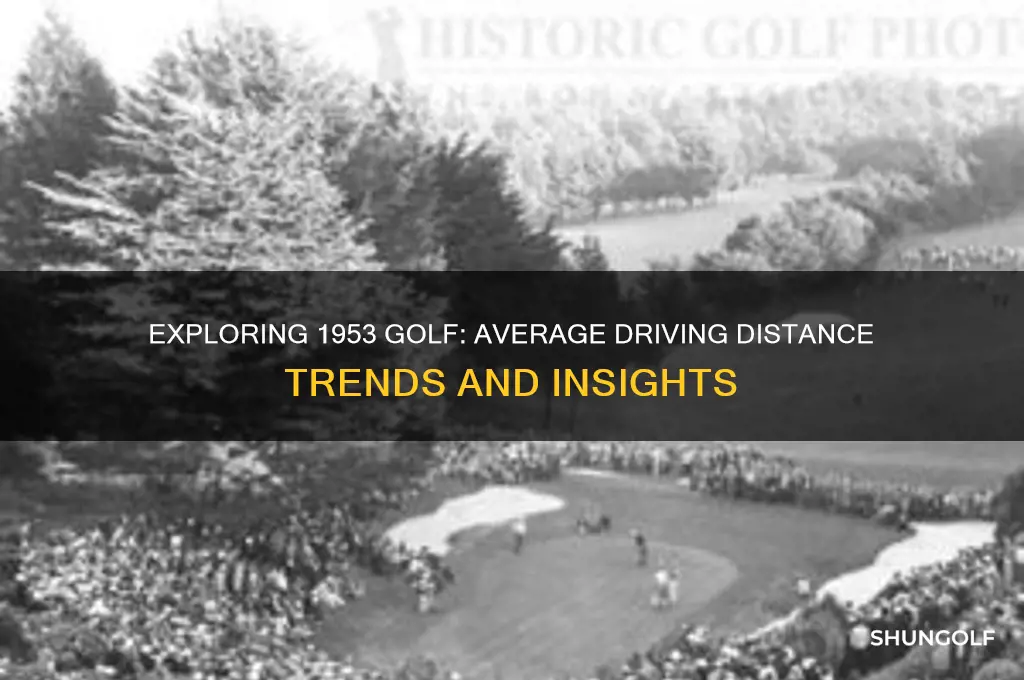 what was the average driving distance in 1953 golf