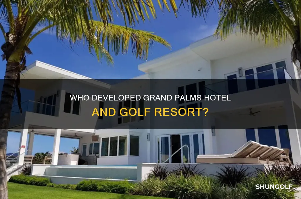 what was the developer of grand palms hotel and golf