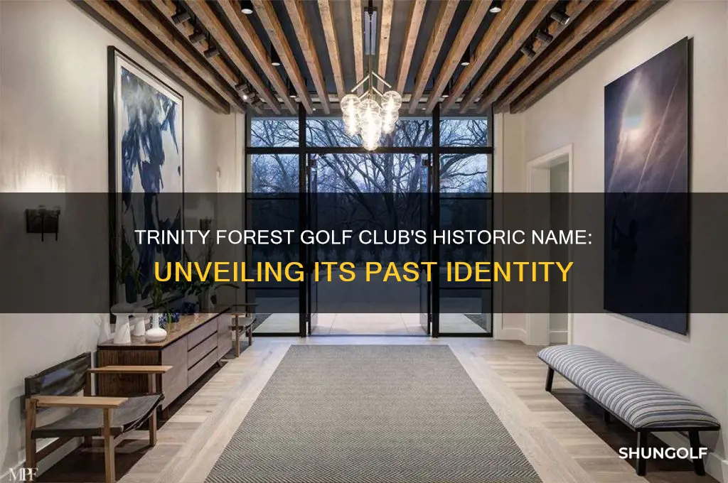 what was the trinity forest golf club called before