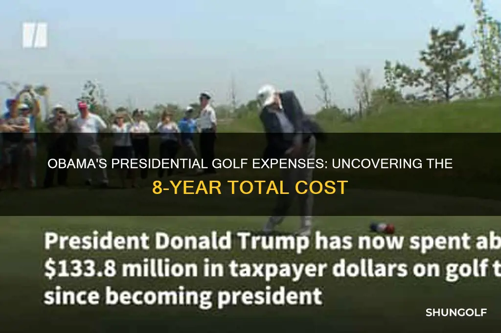 what was total golf costs for obama 8 years president
