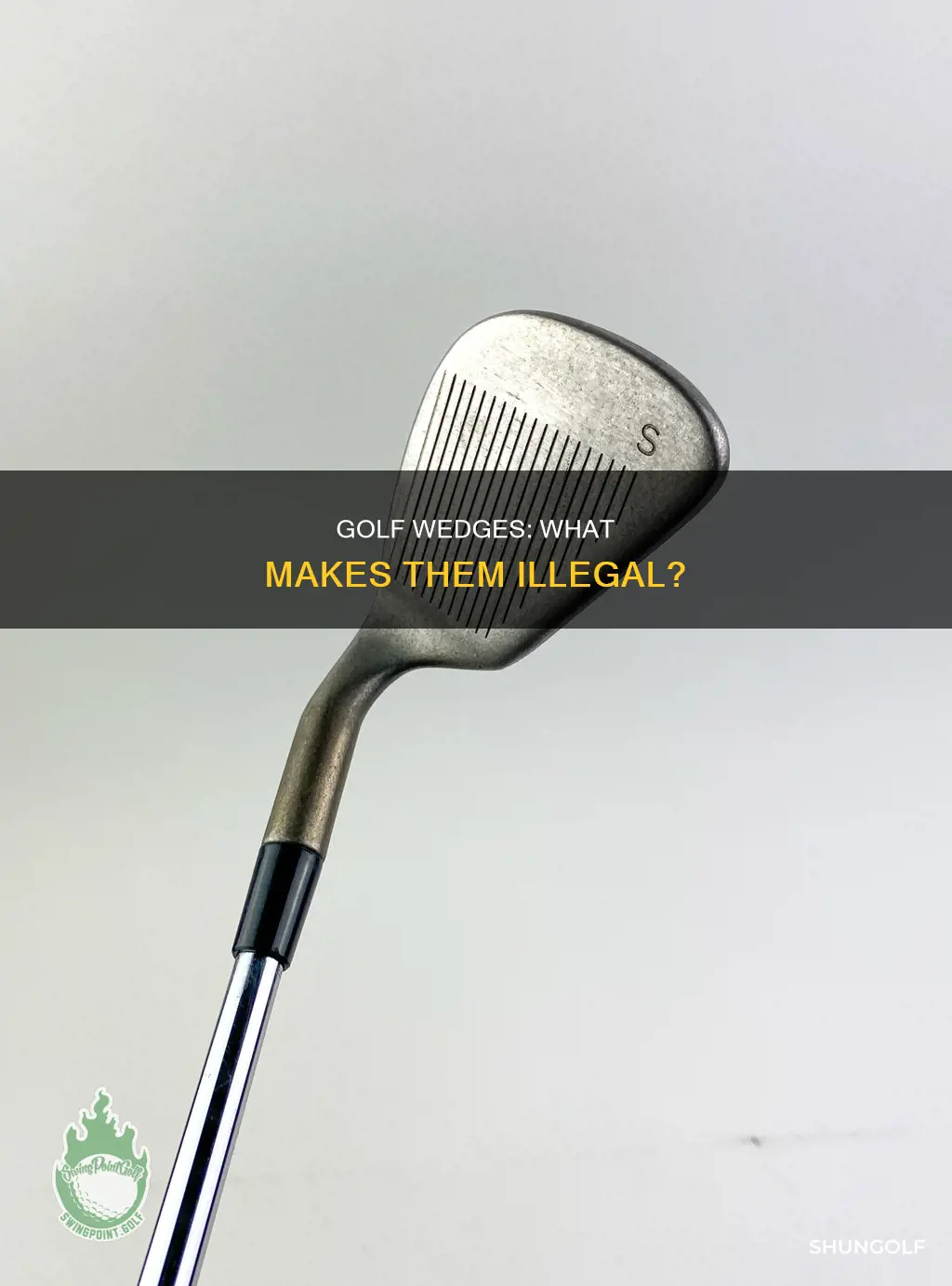 what wedges are illegal in golf