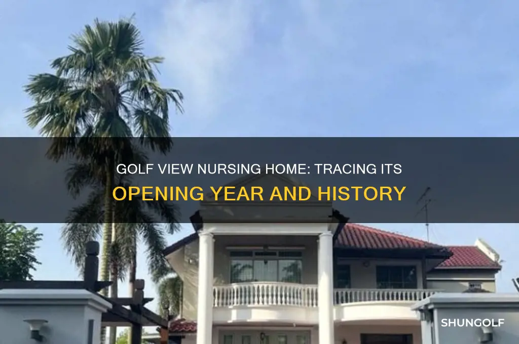 what year did golf view nursing home open