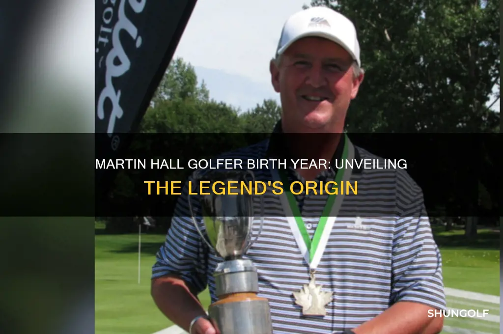 what year was martin hall golfer born