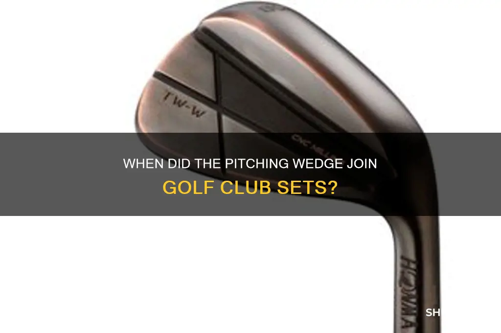 what year was the pitching wedge added to golf clubs