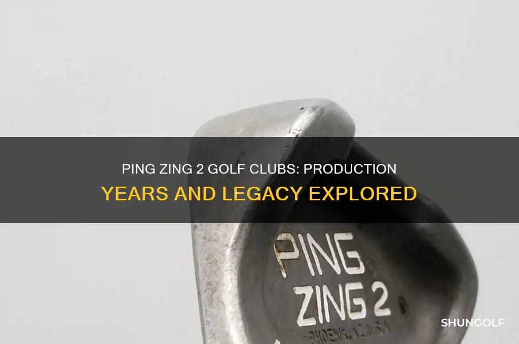 what years did the ping zing 2 golf clubs run
