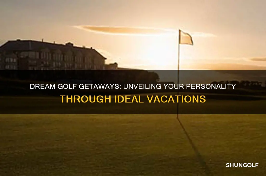 what your dream golf vacation says about you