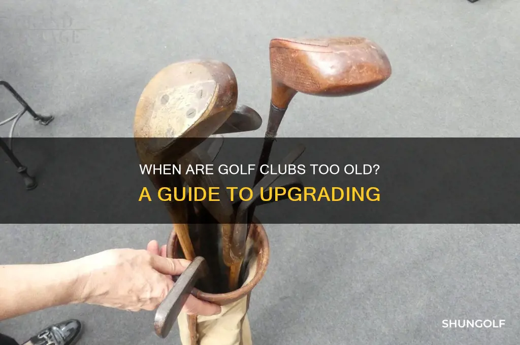 when are golf clubs too old