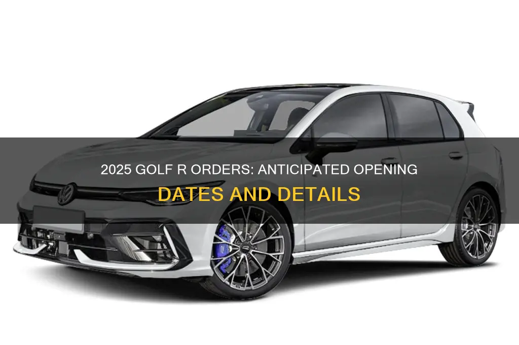 when are orders open for 2025 golf r