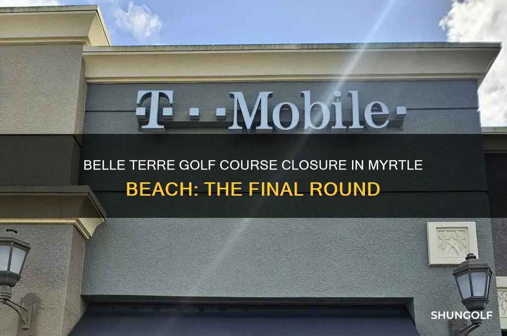 when did belle terre golf clourse in myrtle beach close