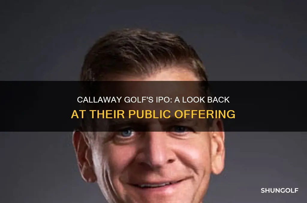 when did callaway golf have their ipo