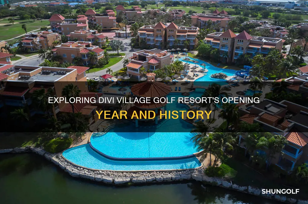 when did divi village golf resort open