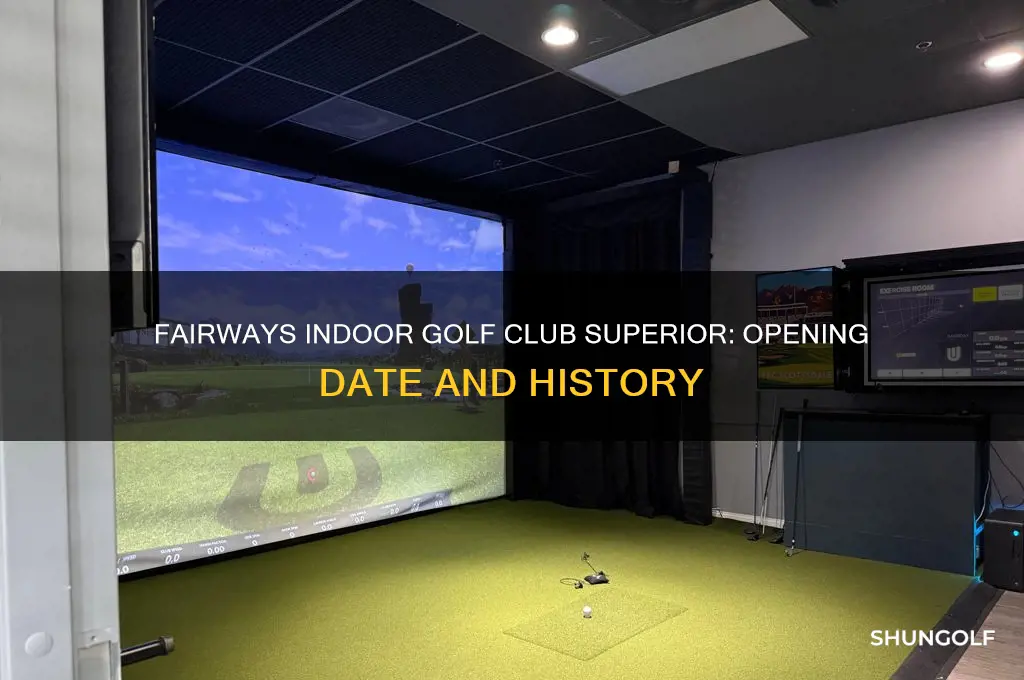 when did fairways indoor golf club superior open