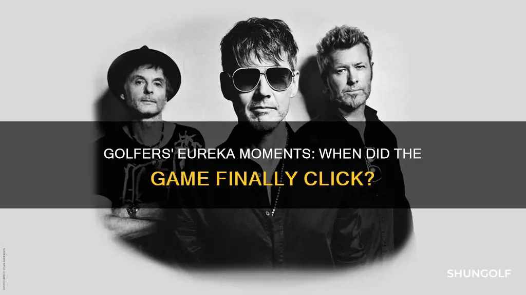 when did golf click for you
