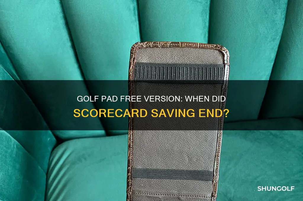 when did golf pad free version stop saving scorecards
