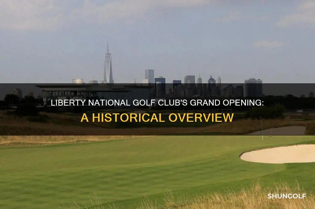 when did liberty national golf club open