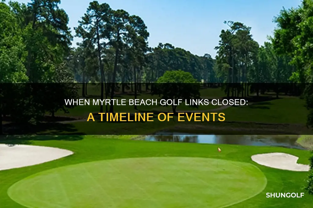 when did the golf links in myrtle beach close