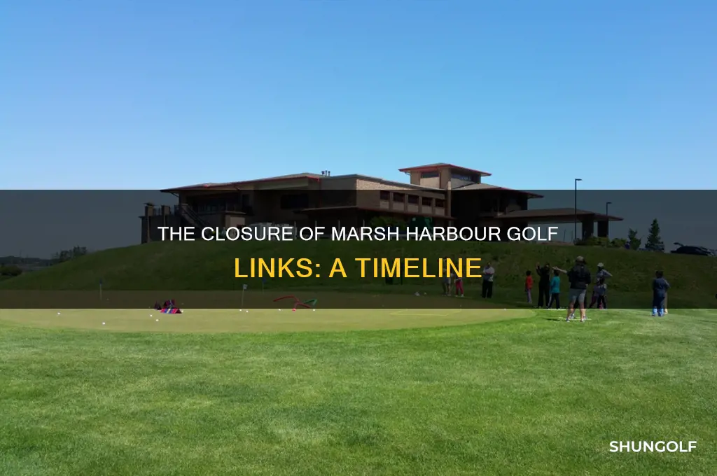 when did the marsh harbour golf links close