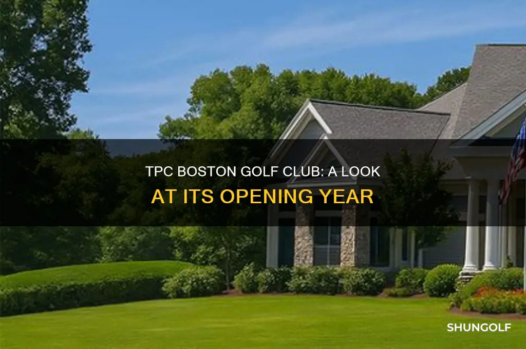 when did the tpc boston golf club open