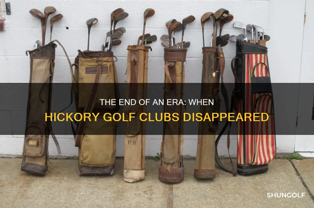 when did they stop making hickory golf clubs
