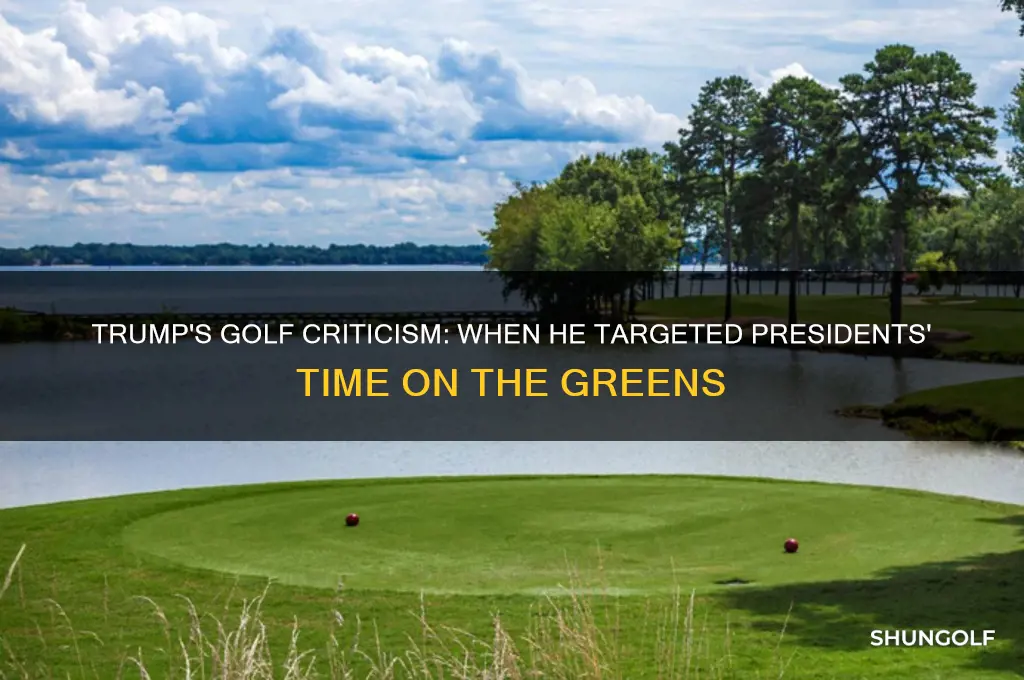 when did trump criticise presidents for golfing