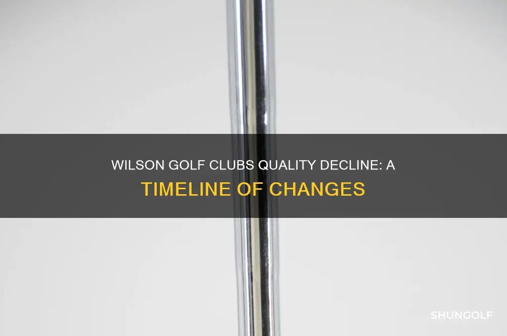 when did wilson golf clubs go down in quality