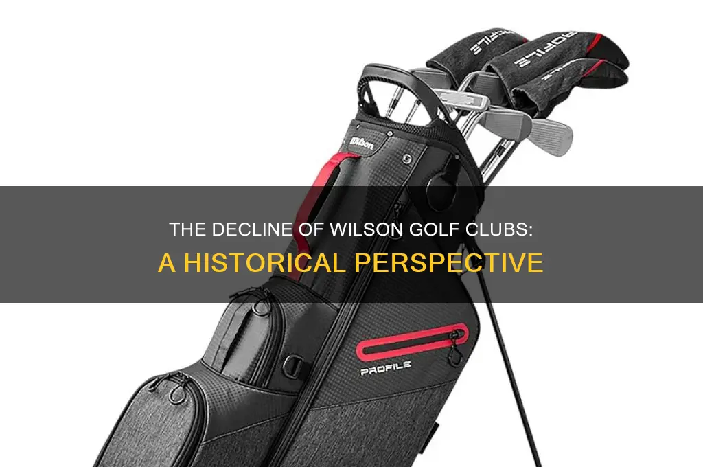 when did wilson golf clubs go downhill