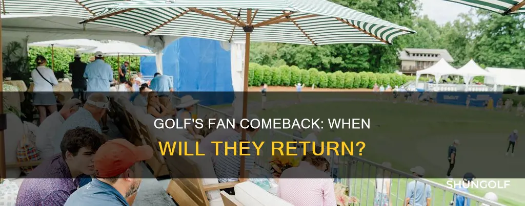 when do fans return to golf