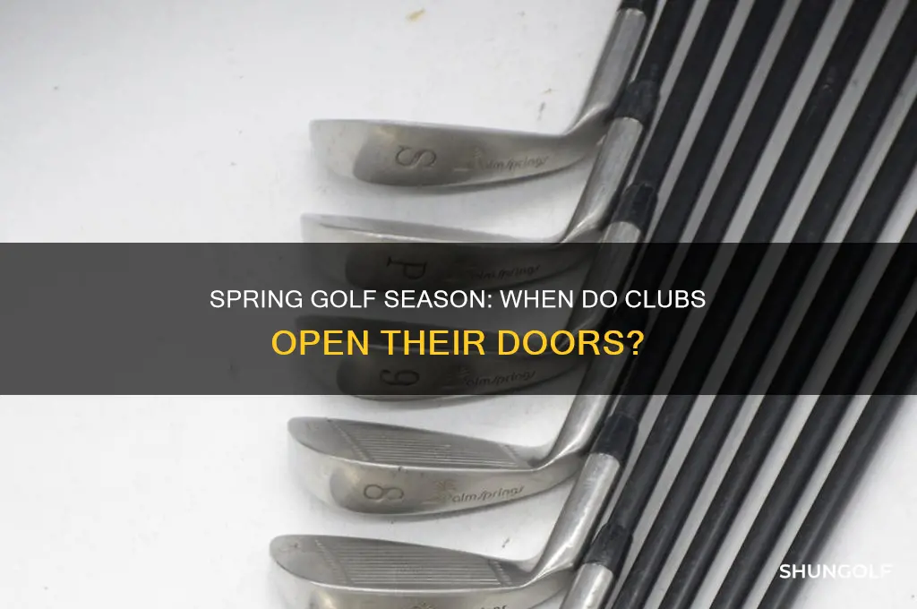 when do golf clubs open in spring