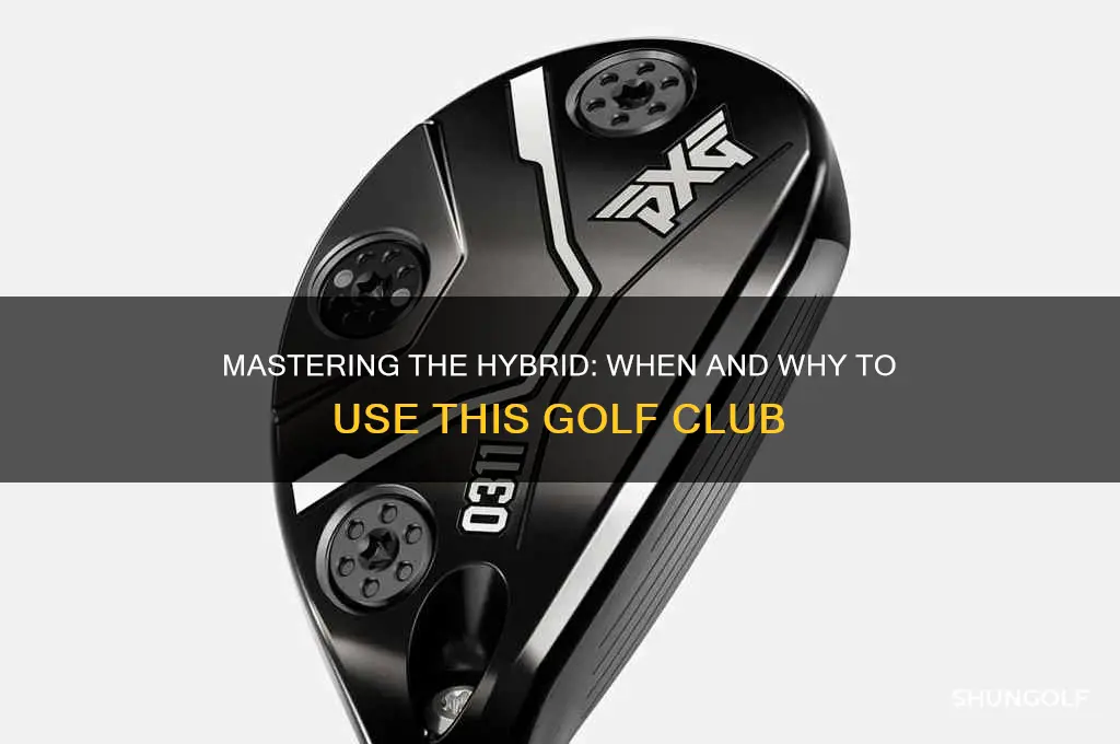 when do i use a hybrid golf club