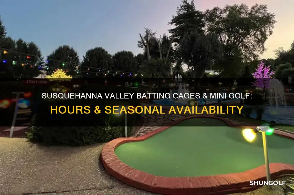 when do susquehanna valley batting cages and mini golf