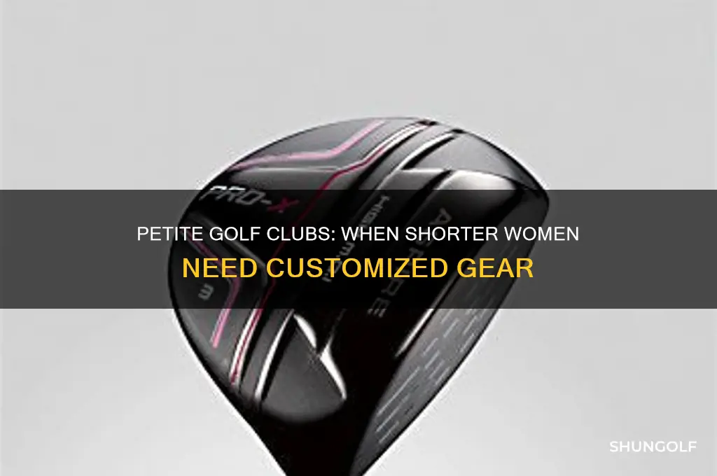 when do women need petite golf clubs
