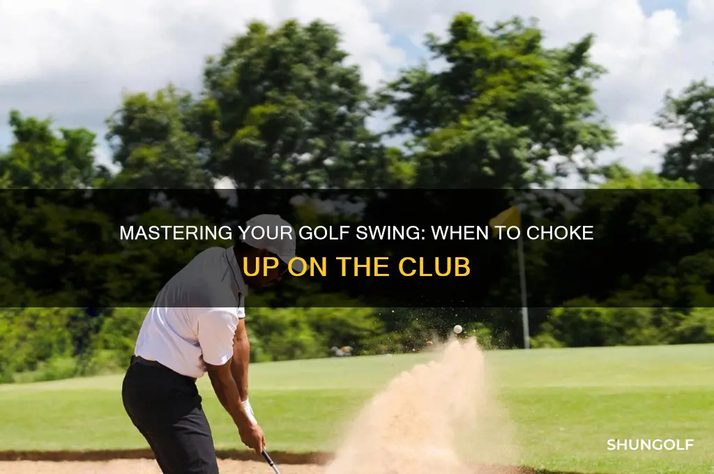 when do you choke up on a golf club