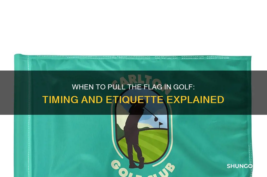 when do you pull the flag in golf