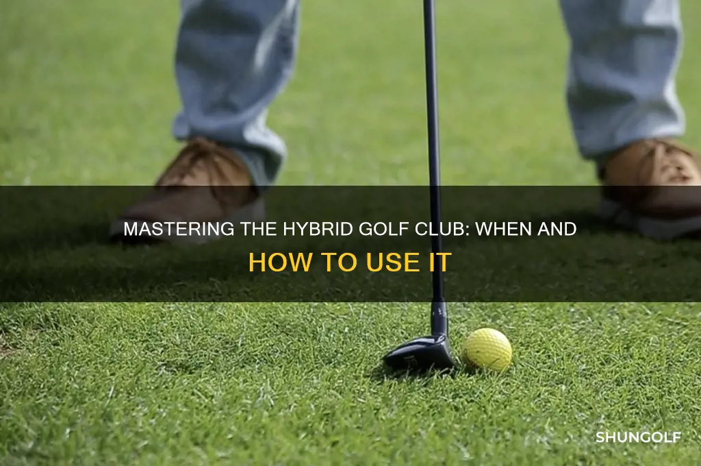 when do you use a hybrid golf club