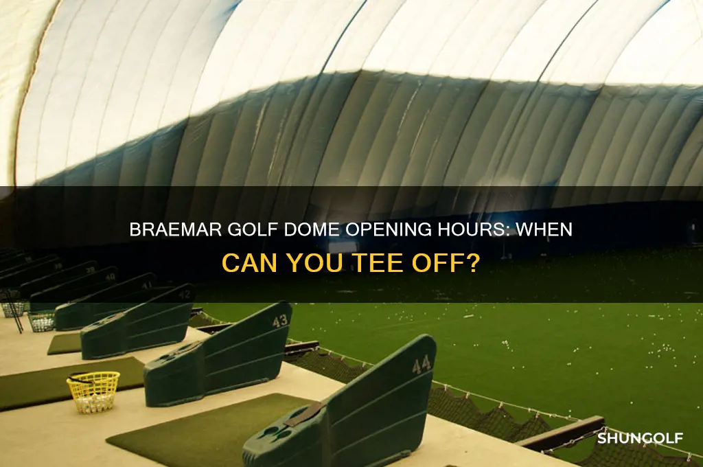 when does braemar golf dome open