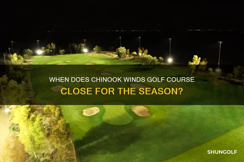 when does chinook winds golf corse close