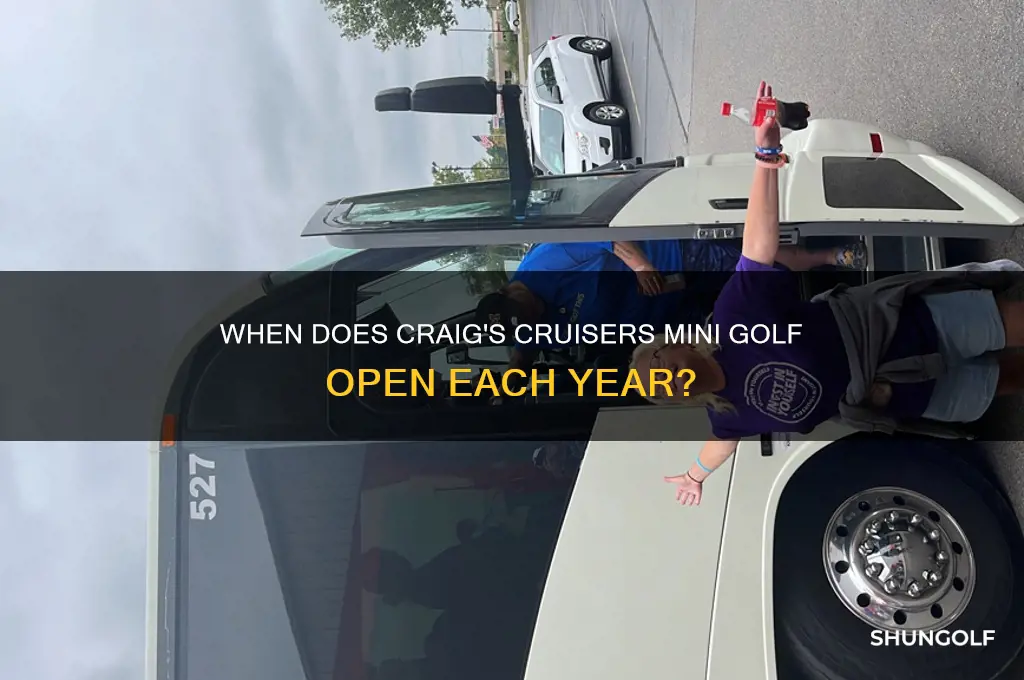 when does craigs cruisers mini golf months