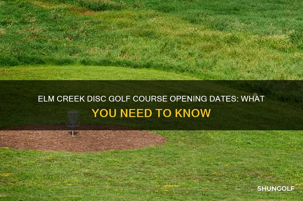 when does elm creek disc golf open