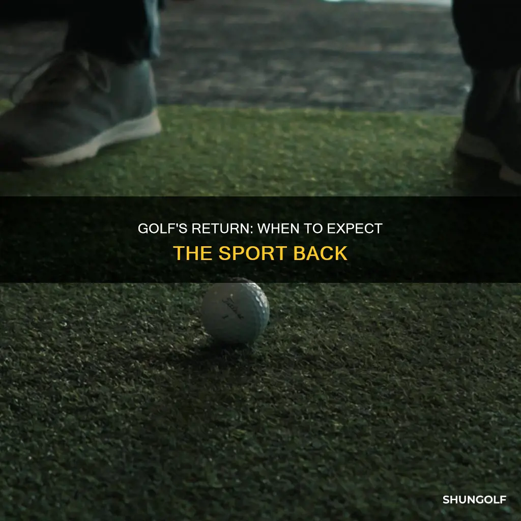 when does golf return