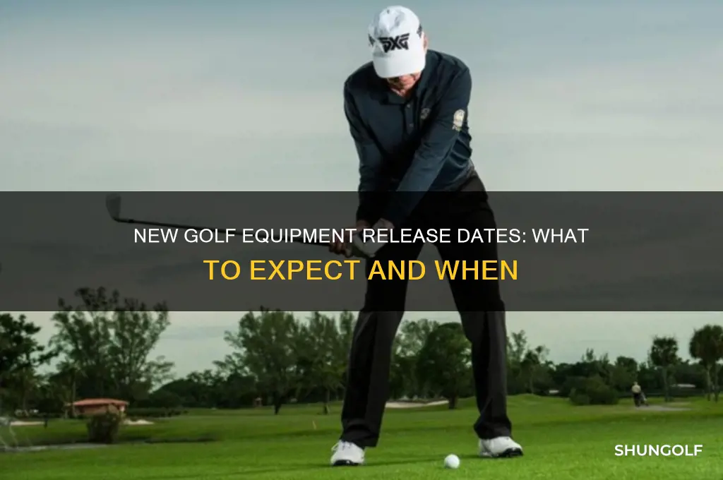 when does new golf equipment come out