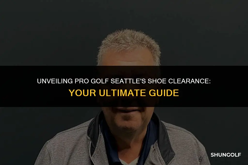 when does pro golf seattle have shoes on clearance